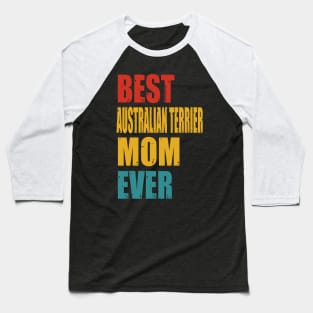 Vintage Best Australian Terrier Mom Ever T-shirt Baseball T-Shirt